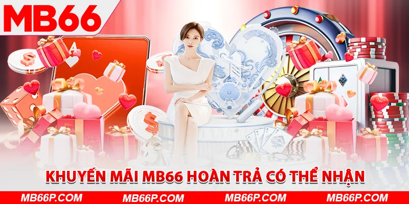 Khuyến mãi MB66 hoàn trả có thể nhận ngay nếu muốn